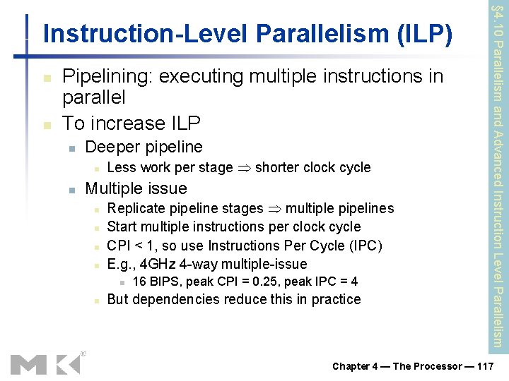 n n Pipelining: executing multiple instructions in parallel To increase ILP n Deeper pipeline