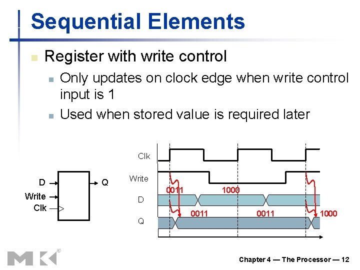 Sequential Elements n Register with write control n n Only updates on clock edge