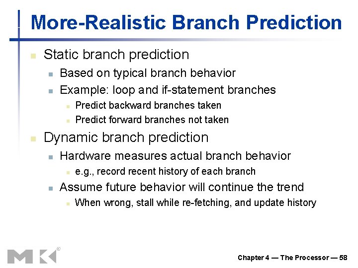 More-Realistic Branch Prediction n Static branch prediction n n Based on typical branch behavior