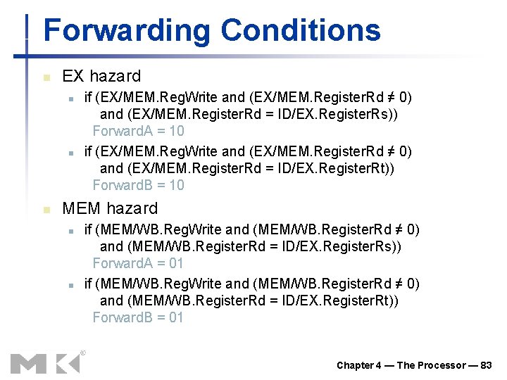 Forwarding Conditions n EX hazard n n n if (EX/MEM. Reg. Write and (EX/MEM.