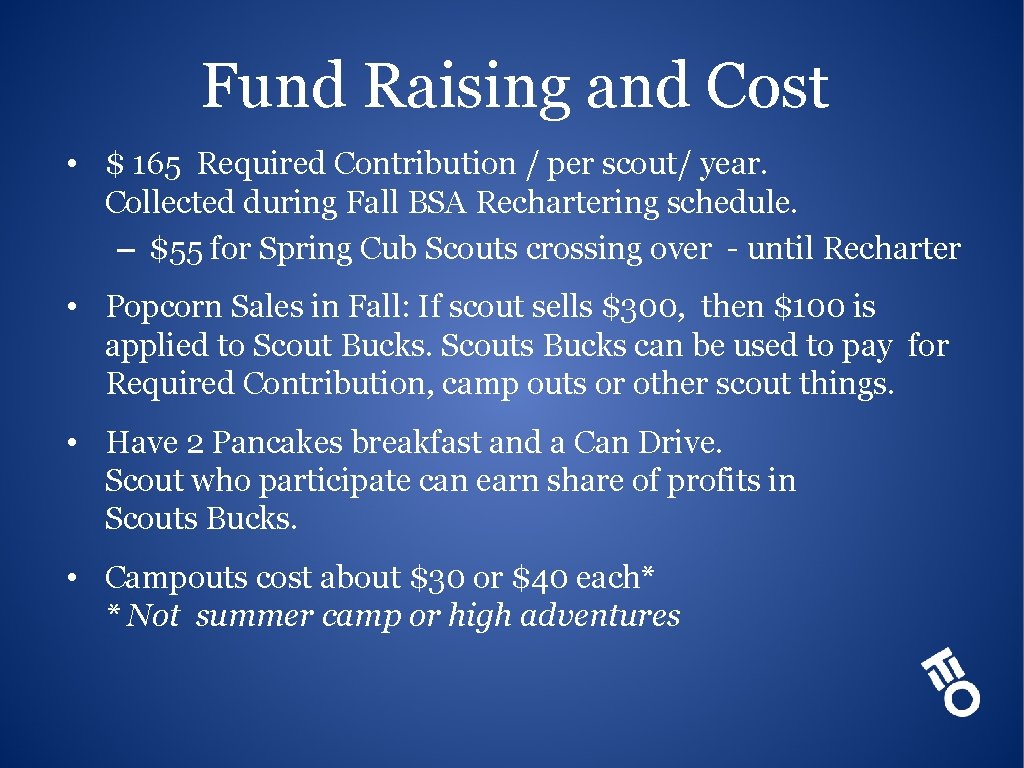 Fund Raising and Cost • $ 165 Required Contribution / per scout/ year. Collected