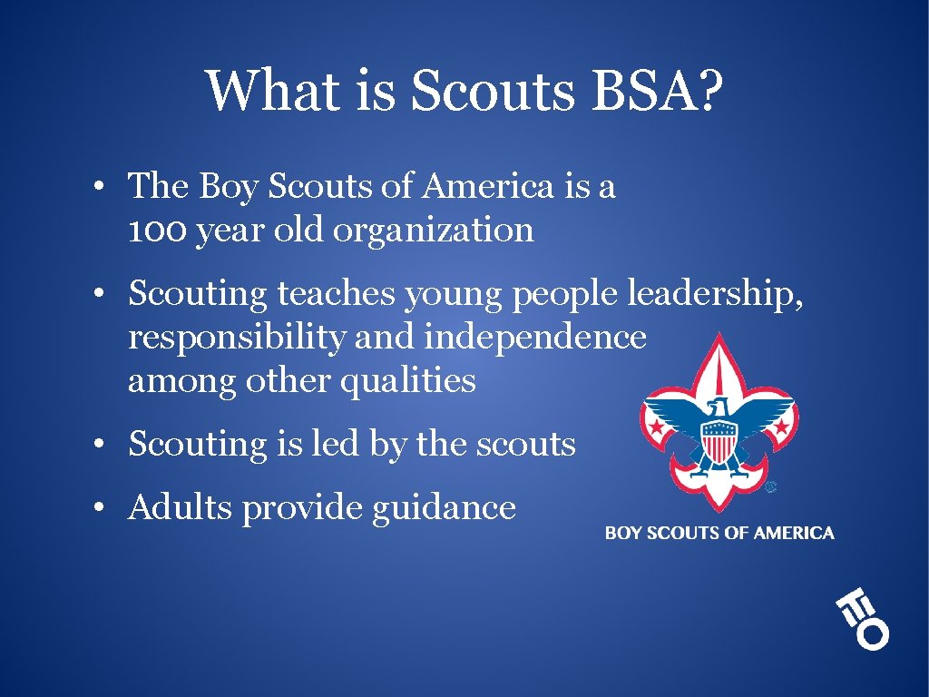 What is Scouts BSA? • The Boy Scouts of America is a 100 year