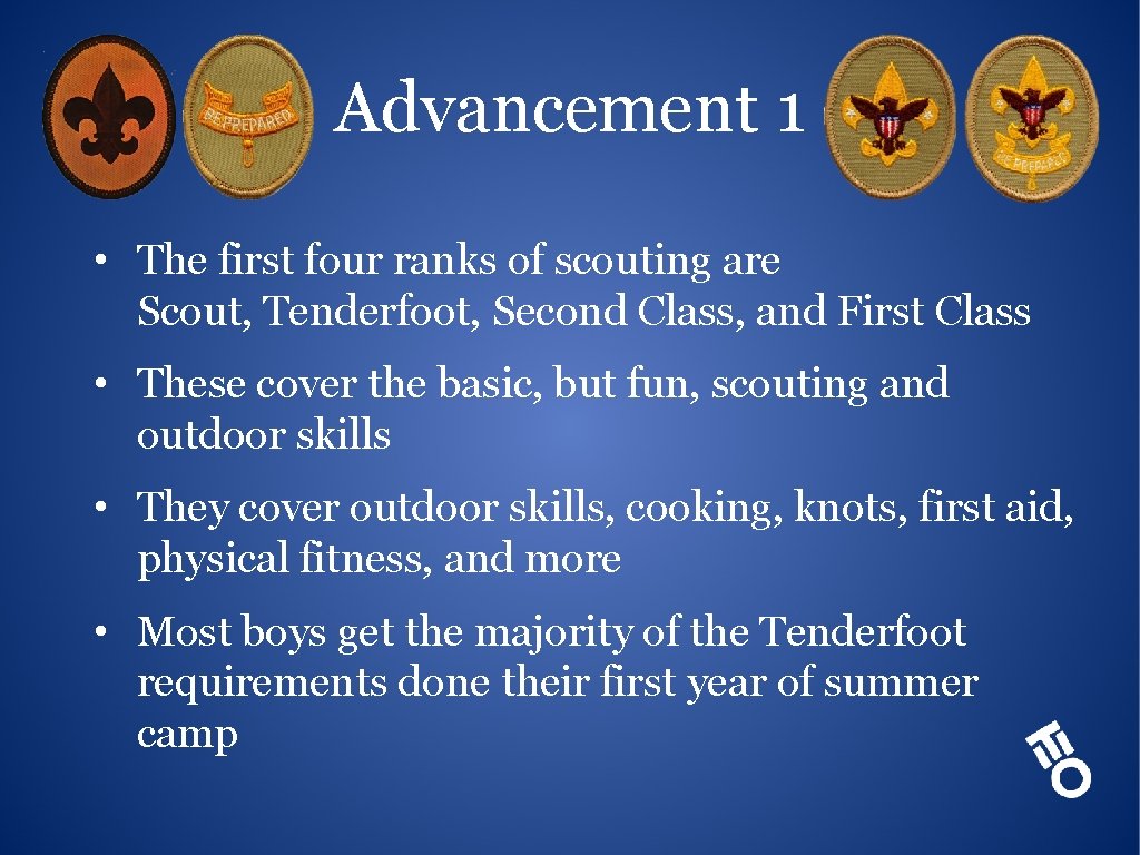 Advancement 1 • The first four ranks of scouting are Scout, Tenderfoot, Second Class,