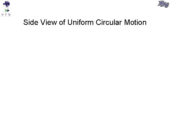 Side View of Uniform Circular Motion 