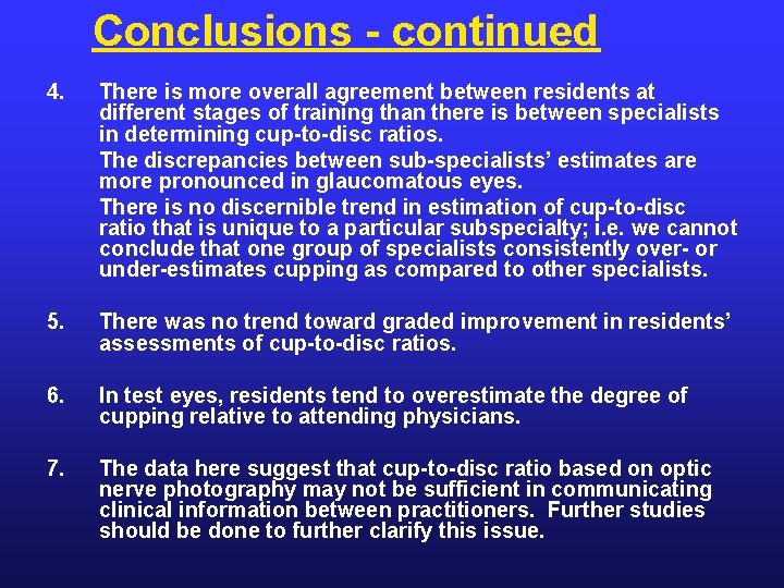 Conclusions - continued 4. There is more overall agreement between residents at different stages