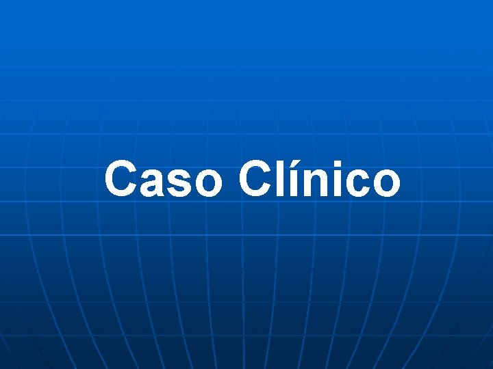 Caso Clínico 