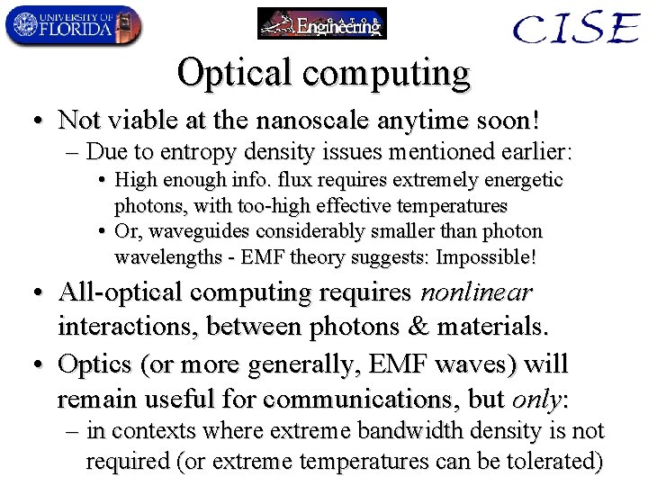 Optical computing • Not viable at the nanoscale anytime soon! – Due to entropy