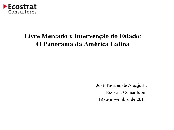Livre Mercado x Intervenção do Estado: O Panorama da América Latina José Tavares de