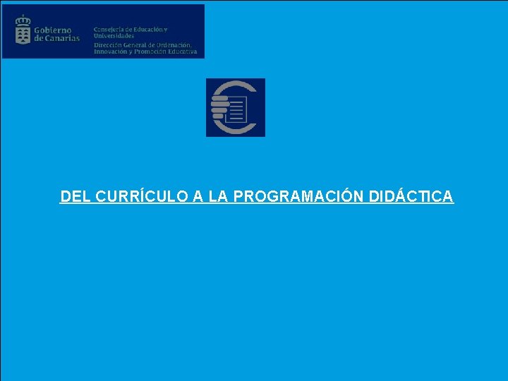 DEL CURRÍCULO A LA PROGRAMACIÓN DIDÁCTICA 