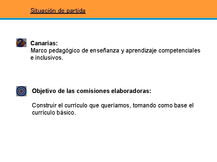 Situación de partida Canarias: Marco pedagógico de enseñanza y aprendizaje competenciales e inclusivos. Objetivo