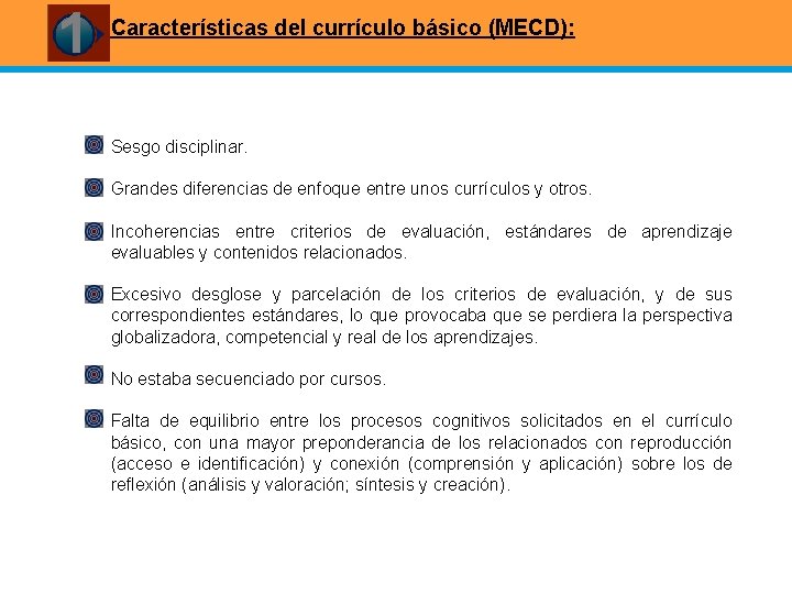 Características del currículo básico (MECD): Sesgo disciplinar. Grandes diferencias de enfoque entre unos currículos
