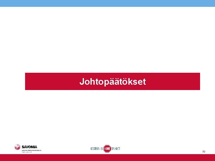 Johtopäätökset 32 