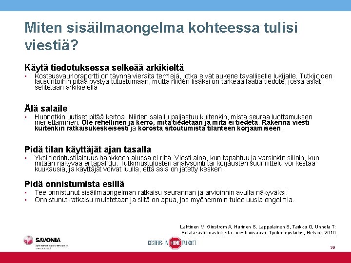 Miten sisäilmaongelma kohteessa tulisi viestiä? Käytä tiedotuksessa selkeää arkikieltä • Kosteusvaurioraportti on täynnä vieraita