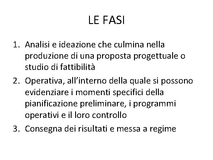 LE FASI 1. Analisi e ideazione che culmina nella produzione di una proposta progettuale