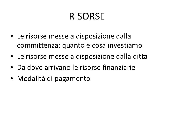 RISORSE • Le risorse messe a disposizione dalla committenza: quanto e cosa investiamo •