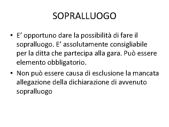 SOPRALLUOGO • E’ opportuno dare la possibilità di fare il sopralluogo. E’ assolutamente consigliabile