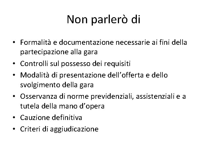 Non parlerò di • Formalità e documentazione necessarie ai fini della partecipazione alla gara