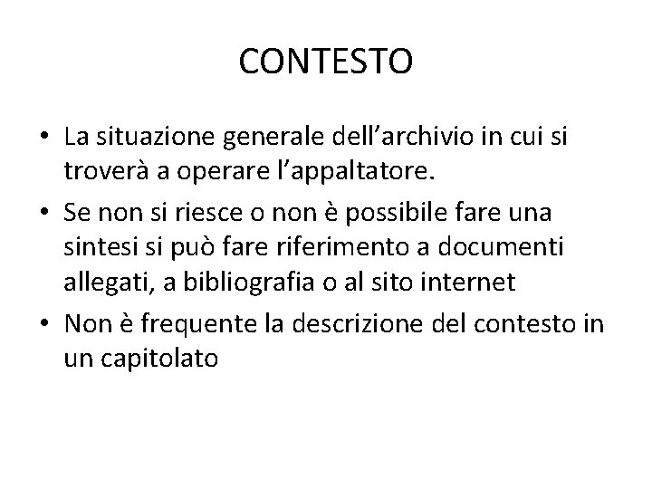 CONTESTO • La situazione generale dell’archivio in cui si troverà a operare l’appaltatore. •