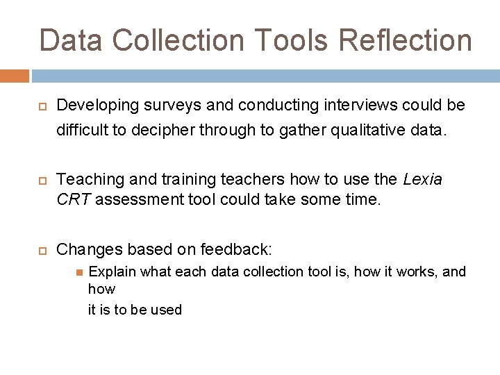 Data Collection Tools Reflection Developing surveys and conducting interviews could be difficult to decipher