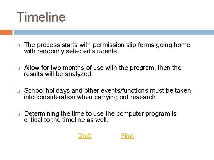Timeline The process starts with permission slip forms going home with randomly selected students.