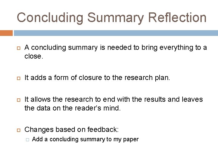 Concluding Summary Reflection A concluding summary is needed to bring everything to a close.