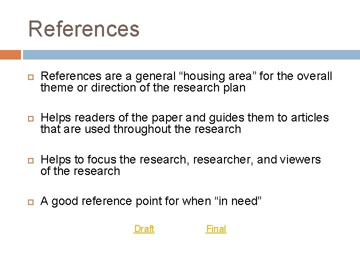 References References are a general “housing area” for the overall theme or direction of