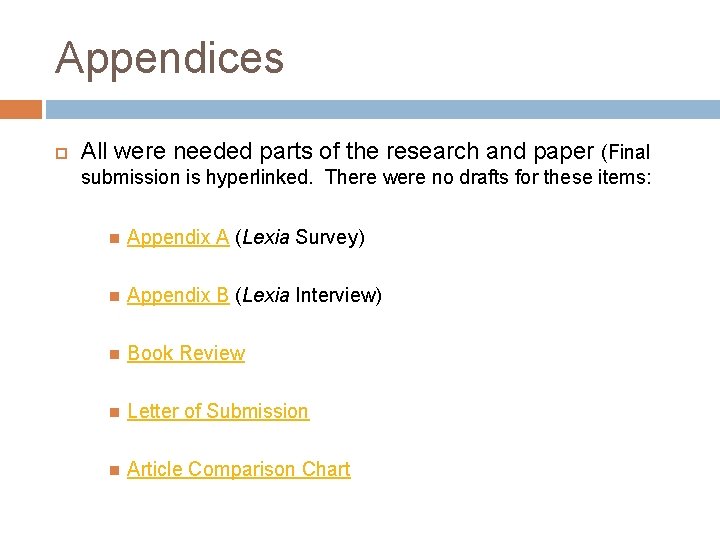 Appendices All were needed parts of the research and paper (Final submission is hyperlinked.