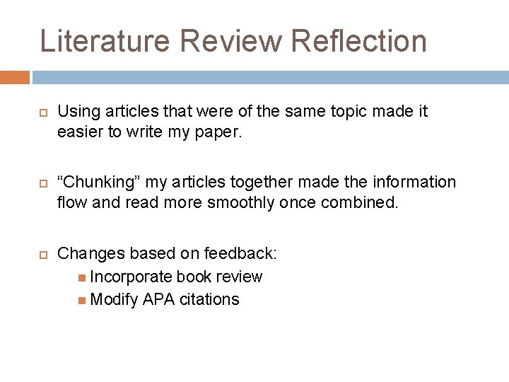 Literature Review Reflection Using articles that were of the same topic made it easier