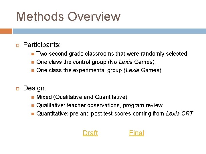 Methods Overview Participants: Two second grade classrooms that were randomly selected One class the