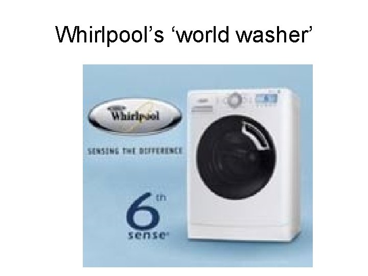 Whirlpool’s ‘world washer’ 