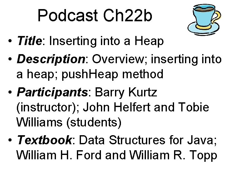 Podcast Ch 22 b • Title: Inserting into a Heap • Description: Overview; inserting