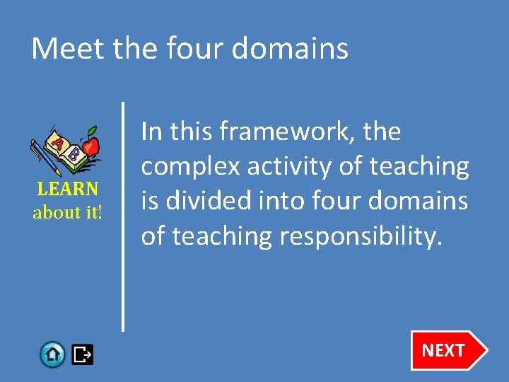 Meet the four domains LEARN about it! In this framework, the complex activity of