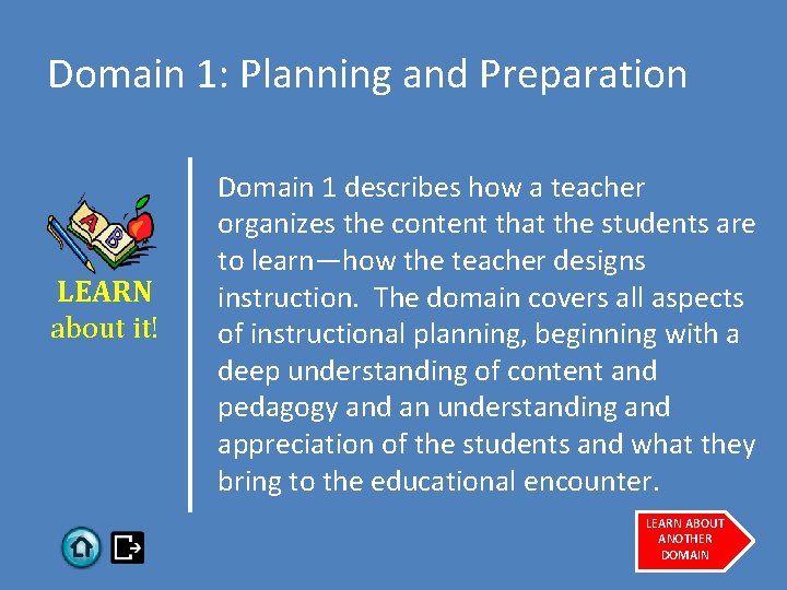 Domain 1: Planning and Preparation LEARN about it! Domain 1 describes how a teacher