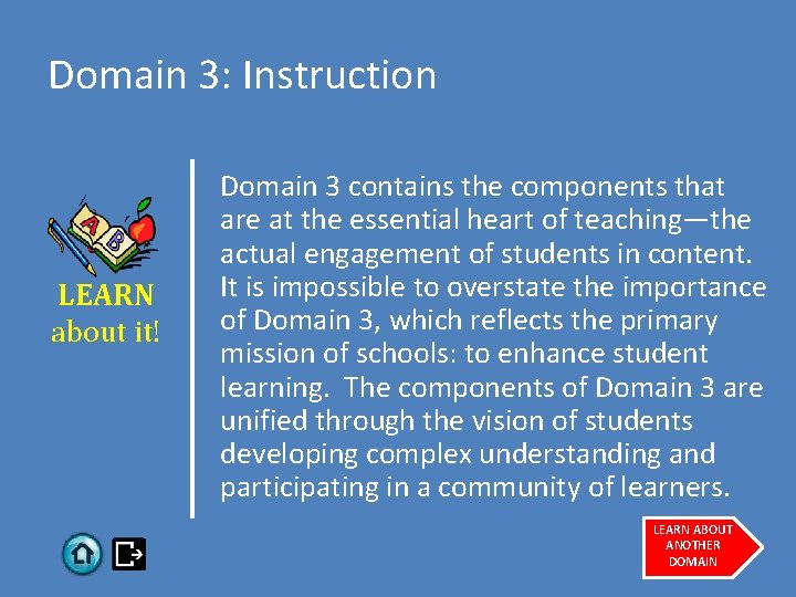Domain 3: Instruction LEARN about it! Domain 3 contains the components that are at