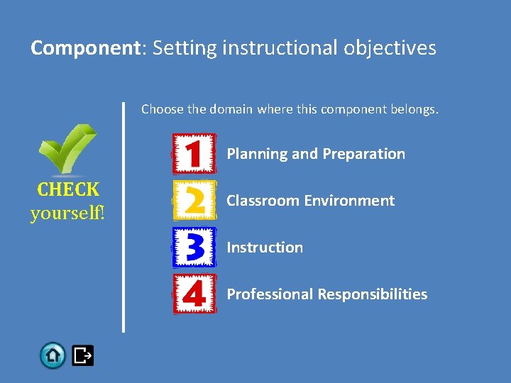 Component: Setting instructional objectives Choose the domain where this component belongs. Planning and Preparation