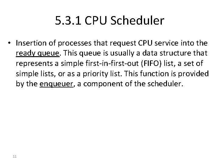 5. 3. 1 CPU Scheduler • Insertion of processes that request CPU service into