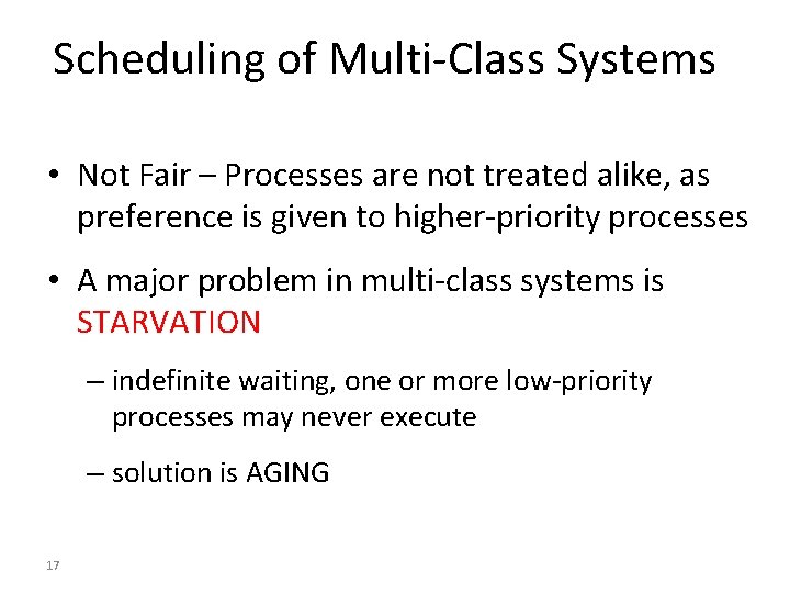 Scheduling of Multi-Class Systems • Not Fair – Processes are not treated alike, as