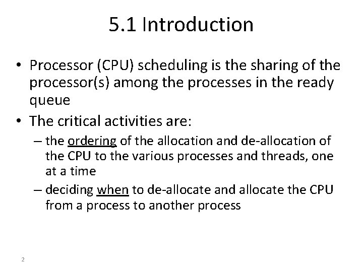 5. 1 Introduction • Processor (CPU) scheduling is the sharing of the processor(s) among