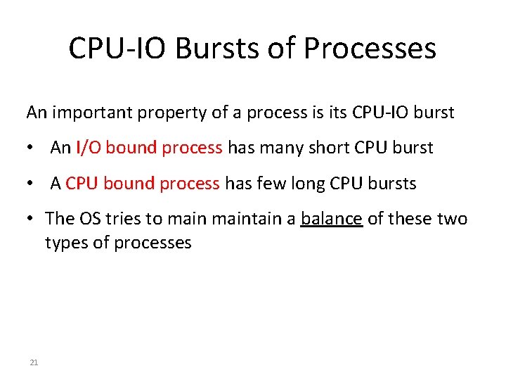 CPU-IO Bursts of Processes An important property of a process is its CPU-IO burst