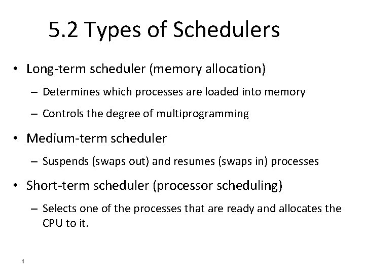 5. 2 Types of Schedulers • Long-term scheduler (memory allocation) – Determines which processes