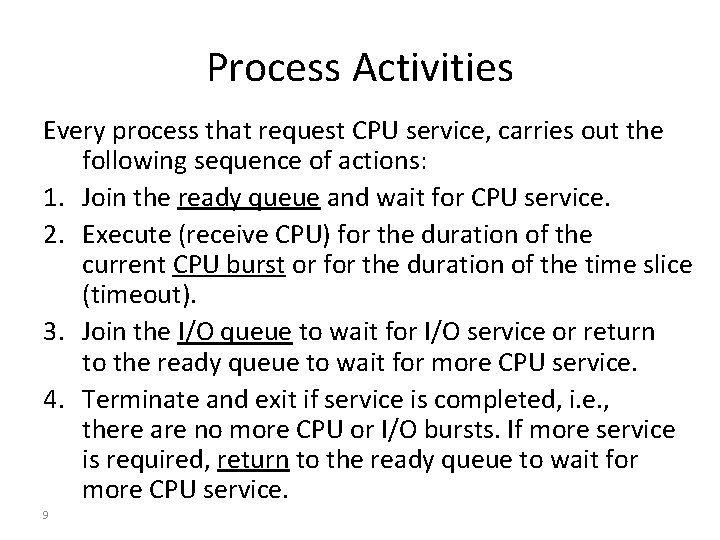 Process Activities Every process that request CPU service, carries out the following sequence of