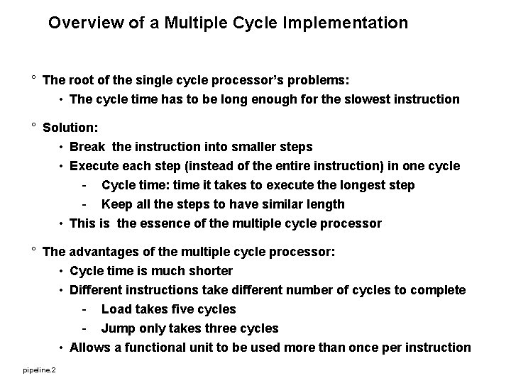 Overview of a Multiple Cycle Implementation ° The root of the single cycle processor’s