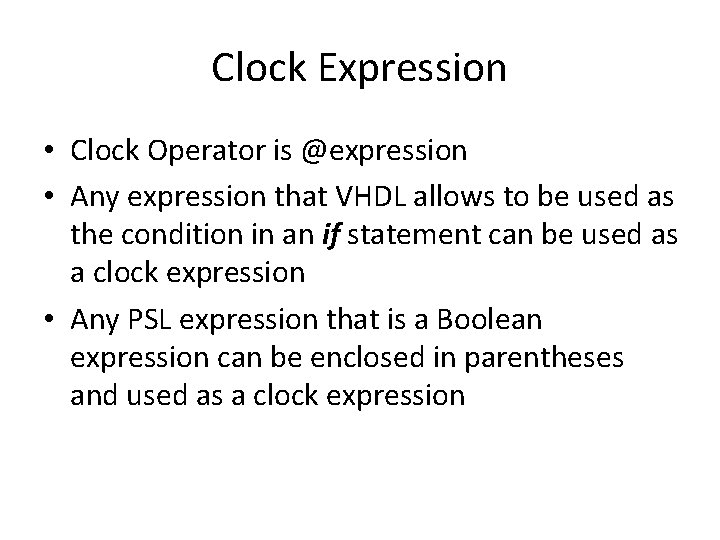 Clock Expression • Clock Operator is @expression • Any expression that VHDL allows to