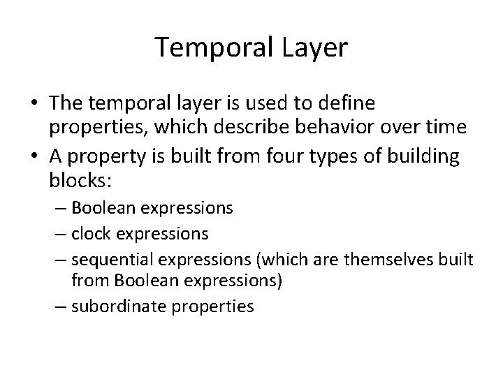 Temporal Layer • The temporal layer is used to define properties, which describe behavior