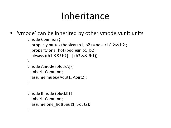 Inheritance • ‘vmode’ can be inherited by other vmode, vunits vmode Common { property