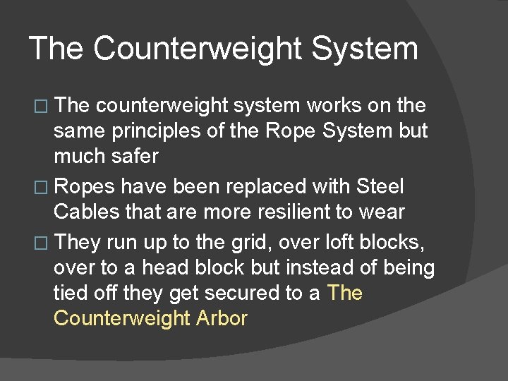 The Counterweight System � The counterweight system works on the same principles of the