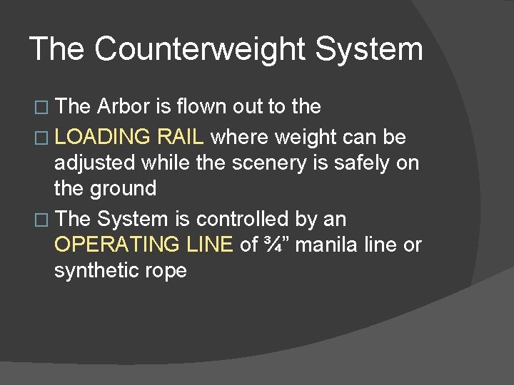 The Counterweight System � The Arbor is flown out to the � LOADING RAIL