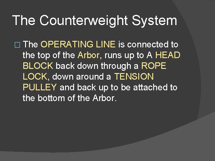 The Counterweight System � The OPERATING LINE is connected to the top of the