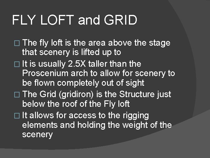 FLY LOFT and GRID � The fly loft is the area above the stage