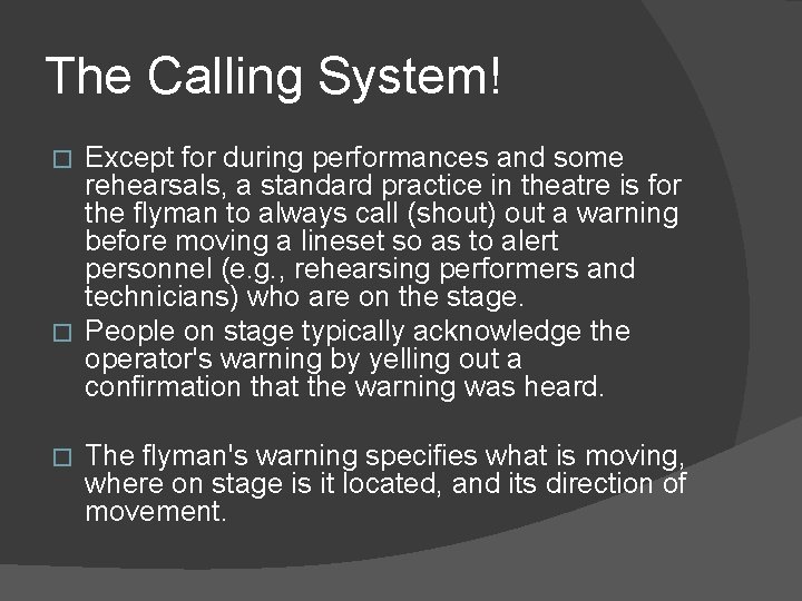 The Calling System! Except for during performances and some rehearsals, a standard practice in